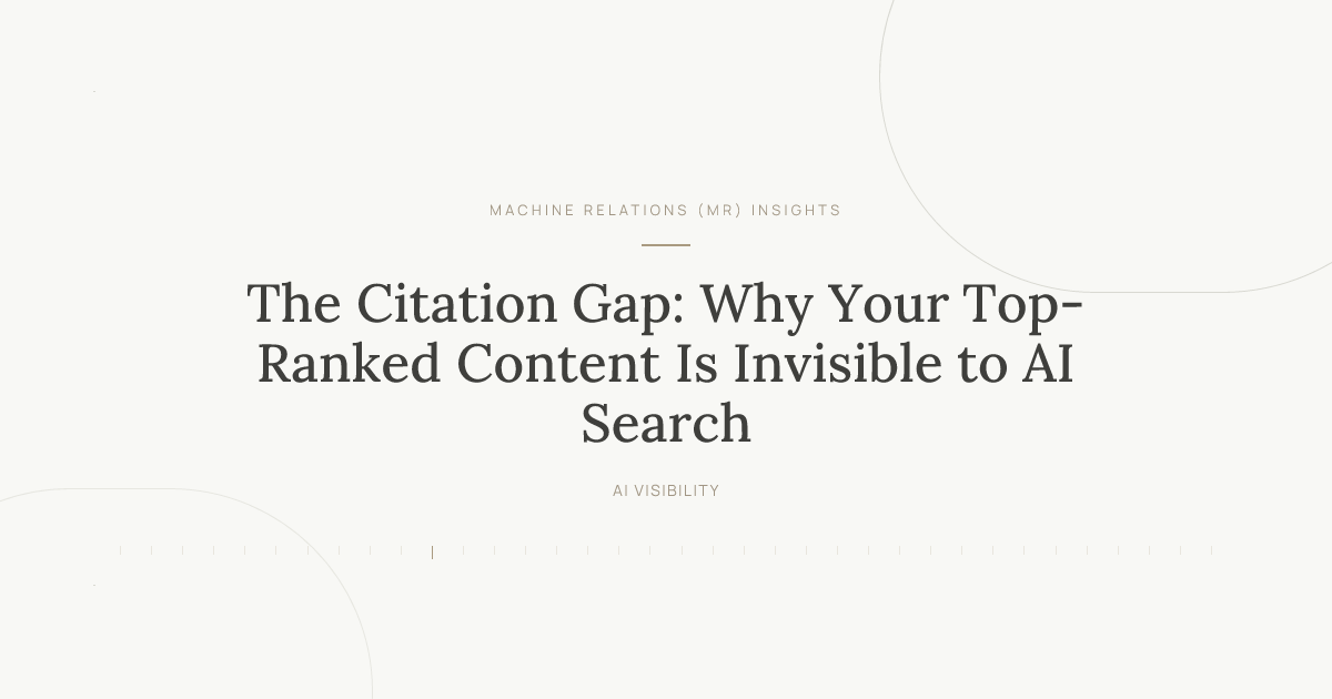 The Citation Gap: Why Your Top-Ranked Content Is Invisible