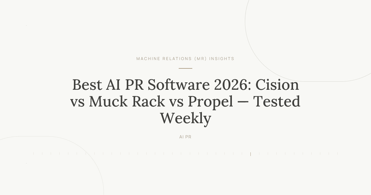 Best AI PR Software 2026: Cision vs Muck Rack vs Propel — and What None ...