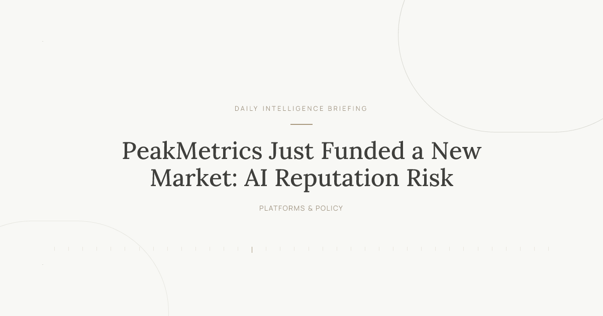 PeakMetrics Just Funded a New Market: AI Reputation Risk