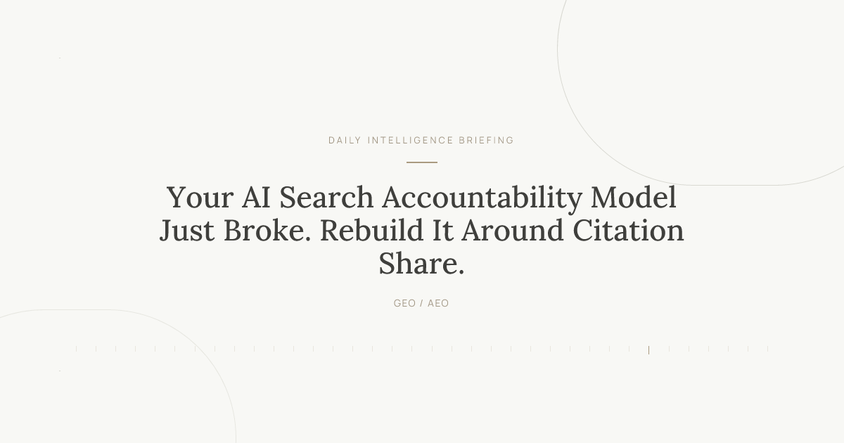 Your AI Search Accountability Model Just Broke. Rebuild It