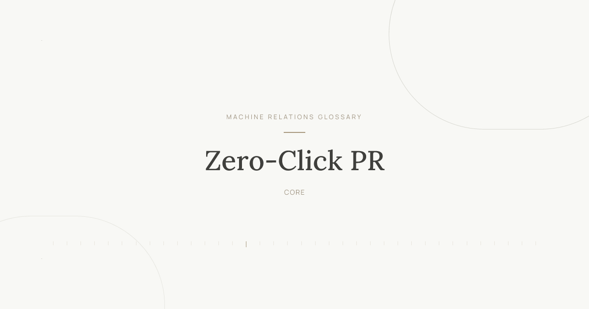 Zero-Click PR — Definition | AuthorityTech Glossary